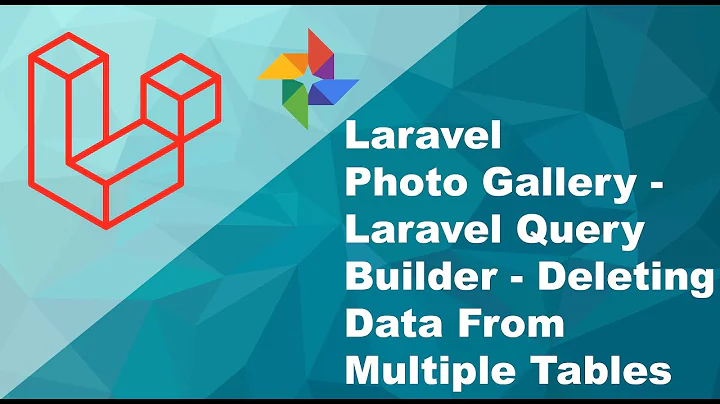 Part 9 - Laravel Photo Gallery - Deleting Data from Multiple Tables