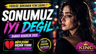 Sonumuz İyi Değil Damar Arabesk Yüreğe İşleyen Ayrılık Şarkısı King Prodüksiyon