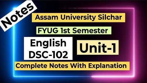 FYUG English DSC-102T (Unit-1) Notes |Assam University 1st Semester English DSC 102 Notes