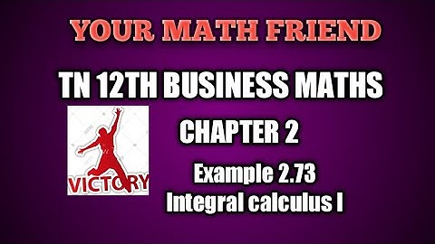 Example  2.73 12 BUSINESS  MATHS  CHAPTER  2 INTEGRAL  CALCULUS  I