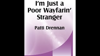 I'm Just a Poor Wayfarin' Stranger (SATB) - Patti Drennan chords