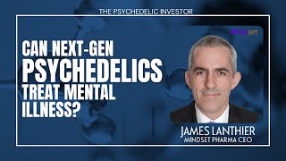 Can Next Generation Psychedelics Treat  Mental Illness? | Mindset Pharma | DMT, 5-MEO-DMT