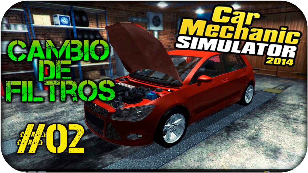 Car Mechanic Simulator 2014 Orden2 Cambio de filtros, Aire, Aceite y Combustible Cap2