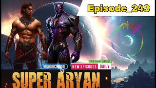 Super Aryan Episode 243 | latest episode 243 by Rakesh Story