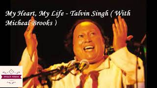 Video thumbnail of "My Heart My Life (Remix) Talvin Singh With Micheal Brooks | Nusrat Fateh Ali Khan"