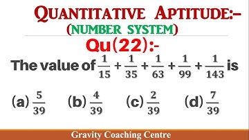 Q22 | The value of 1/15 + 1/35 + 1/63 + 1/99 + 1/143 is | Quantitative Aptitude - Number System