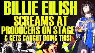Billie Eilish Screams At Producers On Stage After Doing The Dumbest Thing Yet This Gets Bad