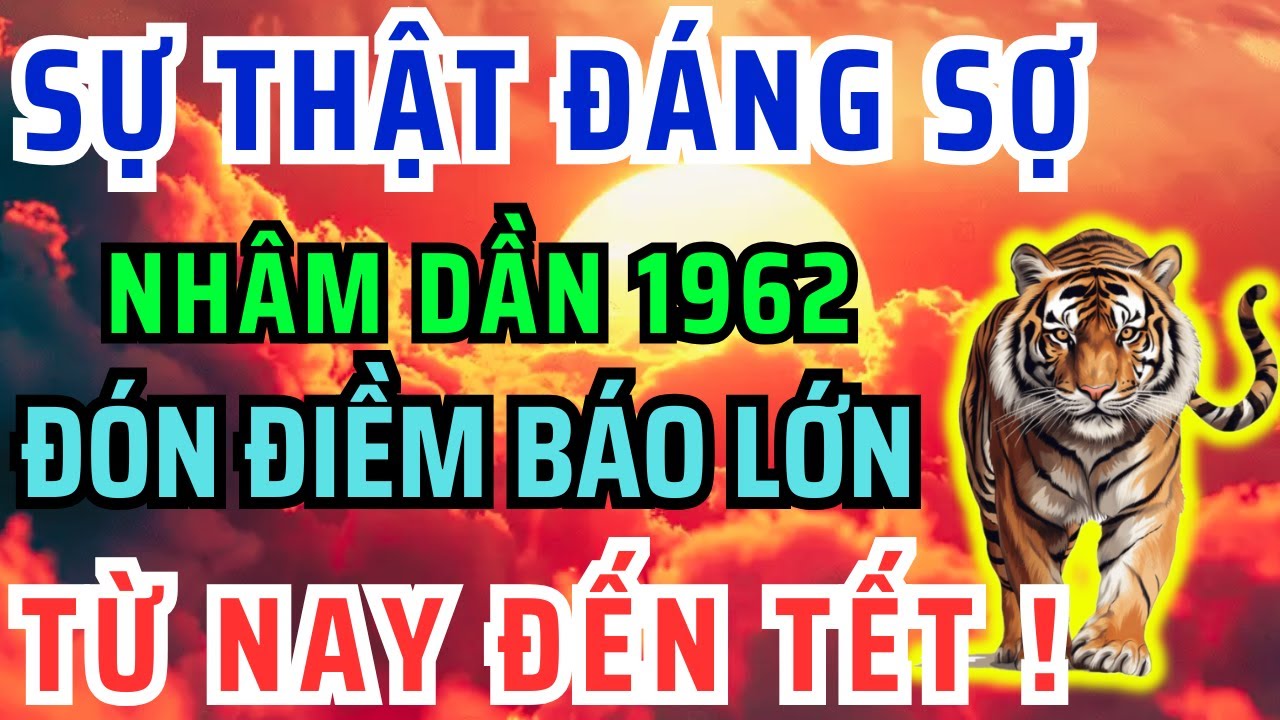 Chấn Động Chắc Chắn 9 Điều Này Xảy Ra Với Nhâm Dần 1962 Từ Nay Đến Tết Âm Lịch! Bỏ qua Lỡ Cả Đời.