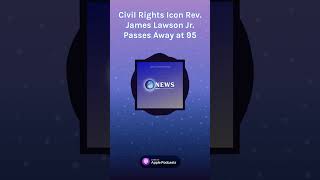 Civil Rights Icon Rev. James Lawson Jr. Passes Away at 95