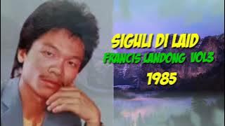 Download lagu Siguli di laid-Francis Landong-Vol3,1985.