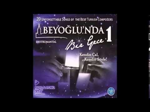 BEYOĞLU'N DA BİR GECE SENİ SESİNİ (Turkish Of Music)
