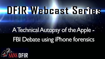 A Technical Autopsy of the Apple - FBI Debate using iPhone forensics | SANS DFIR Webcast
