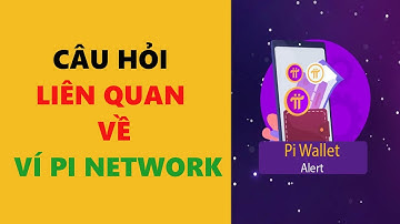 pi network câu hỏi liên quan về ví pi -achi kiếm tiền online