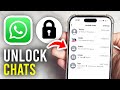 How To Unlock Chats In WhatsApp - Full Guide