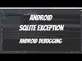 Android Bug Fixes 1 - SQLite Exception Query Bug (Fixed)