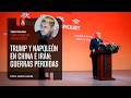 Trump y Napoleón en China e Irán: guerras perdidas. Por Juan Carlos Monedero