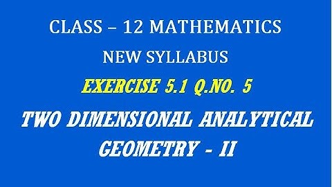 TN 12th Maths / Two Dimensional Analytical Geometry - II  / Exercise 5.1 Q.No. 5