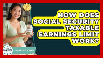 How Does Social Security Taxable Earnings Limit Work? - Your Paycheck Planner