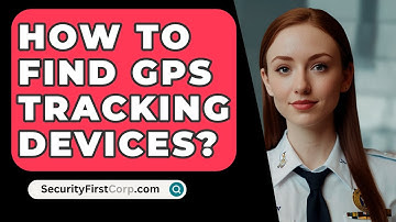 How To Find GPS Tracking Devices? - SecurityFirstCorp.com
