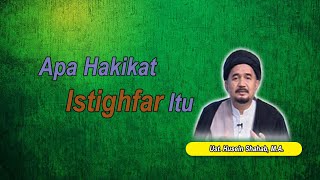 Apa Hakikat Istighfar Itu ? | Ust. Husein Shahab, M.A.