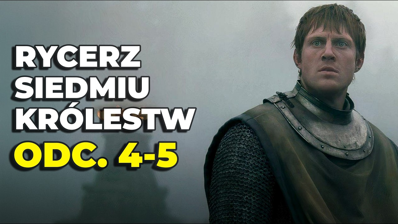 Kino absolutne? | Rycerz Siedmiu Królestw odc. 4-5