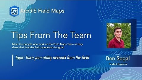 Tracing Your Utility Network from the Field | ArcGIS Field Maps Tips