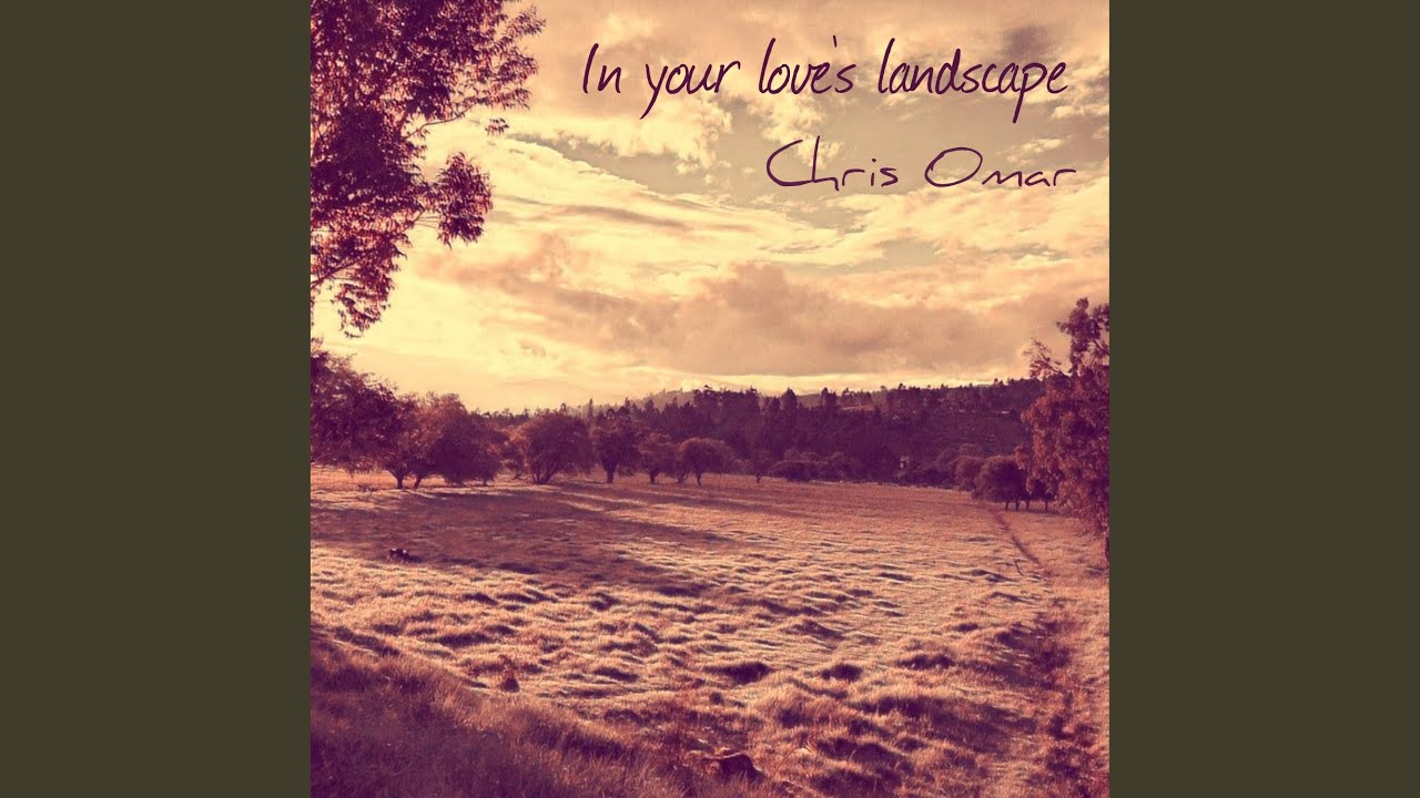 In your love's landscape