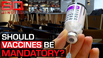Should COVID-19 vaccinations be mandatory? | 60 Minutes Australia