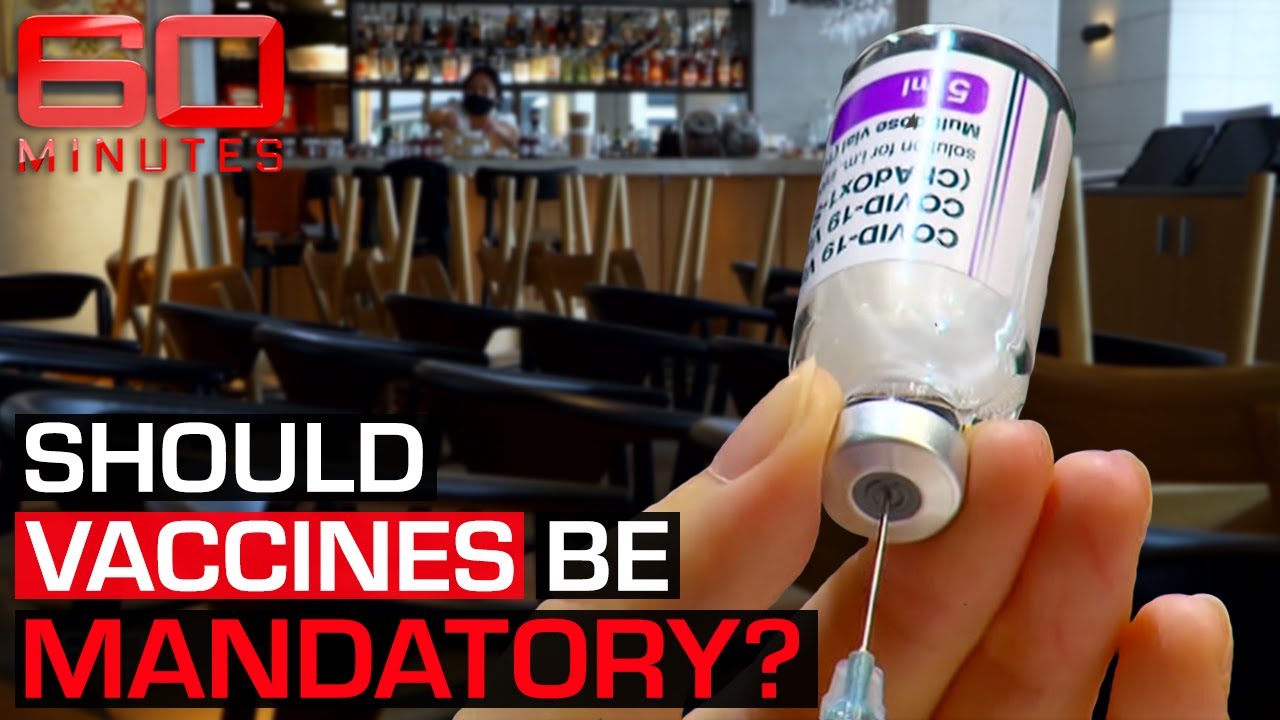 Should COVID-19 vaccinations be mandatory? | 60 Minutes Australia