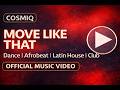 Cosmiq Move Like That Official Music Video Afrobeat Latin House Dance