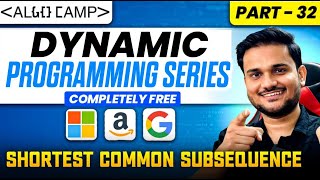 Shortest Common Subsequence | DP Series Part 32