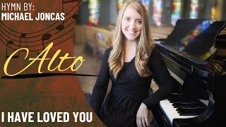 I Have Loved You (Alto with High Harmony Verse)
