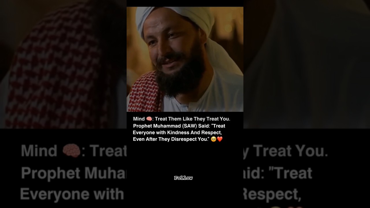Prophet Muhammad (SAW) said: Treat Everyone with kindness and respect even after they disrespect you