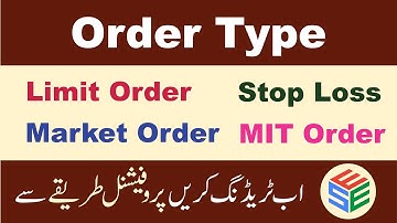 Order Types in Pakistan Stock Market– Limit Order, Market Order, Stop Loss, MIT, FOK