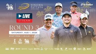 LIVE !! SINGHA PATTAYA OPEN 2026 - ROUND 3 Aug 1,2026