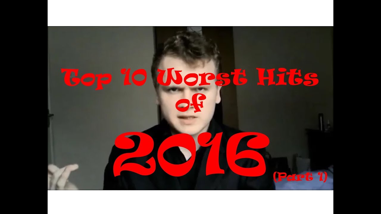 Top 10 Worst Hit Songs of 2016 (Part 1)