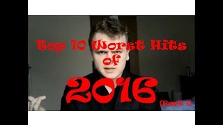 Top 10 Worst Hit Songs of 2016 (Part 1)