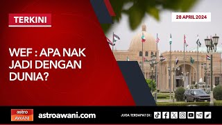 [LANGSUNG] WEF : Apa Nak Jadi Dengan Dunia? | 28 April 2024