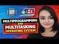 Multiprogramming operating system & Multitasking operating system