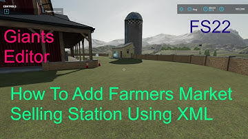 Giants Editor Tutorial | How To Add Farmers Market Selling Station Using XML | Beginner FS22