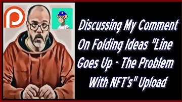 Discussing  My Comment On The Folding Ideas "Line Goes Up - The Problem With NFT
