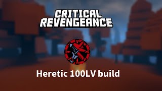 Critical Revengeance Heretic 100lv build /헬레틱 100렙 빌드