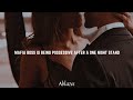 The mafia boss you spend a one night stand is starting to get possessive || s l o w e d playlist