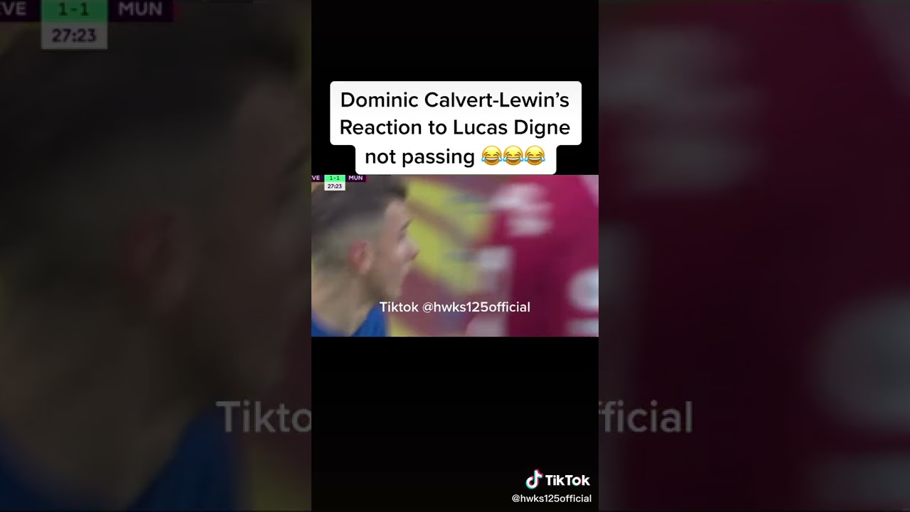Dominic Calvert-Lewin's Reaction to Lucas Digne Not Passing TikTok: hwks125official