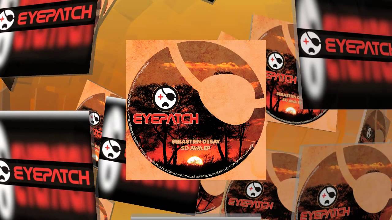 Sebastien Desay - So Awa (Eyepatch Recordings)