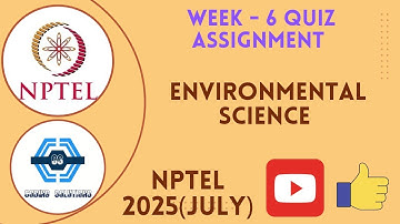Environmental Science Week 6 Quiz Assignment Solution | NPTEL 2025 (July) | SWAYAM 2025