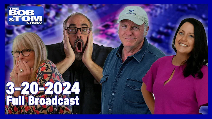 The BOB & TOM Show for March 20, 2024