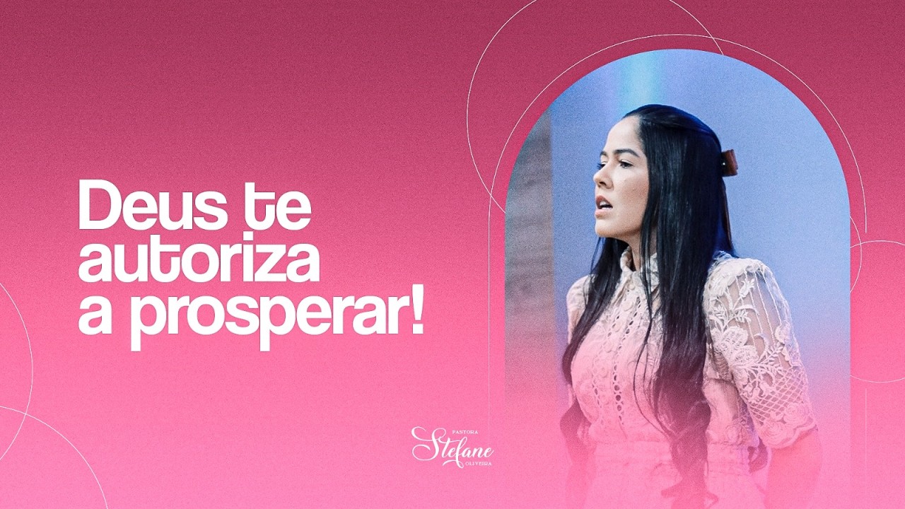 Deus te autoriza a prosperar! | Prª Stefane Oliveira | Ministração Completa