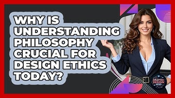 Why Is Understanding Philosophy Crucial For Design Ethics Today? - Graphic Design Nerd