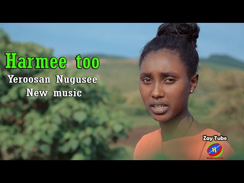 Yeroosan Nugusee Harmee Too New Ethiopian Affan Oromo Music 2021